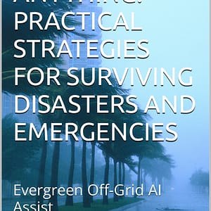 READY FOR ANYTHING: PRACTICAL STRATEGIES FOR SURVIVING DISASTERS AND EMERGENCIES