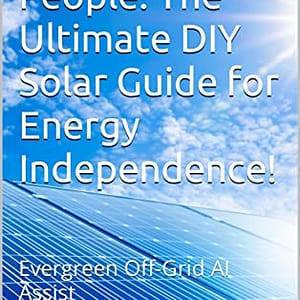 POWER TO THE PEOPLE: THE ULTIMATE DIY SOLAR GUIDE FOR ENERGY INDEPENDENCE!